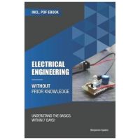 Electrical engineering without prior knowledge: Understand the basics within 7 days - Benjamin Spahic