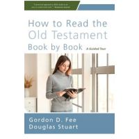 How to Read the Old Testament Book by Book: A Guided Tour - Gordon D. Fee