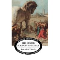 The Aeneid for Boys and Girls - Alfred J. Church