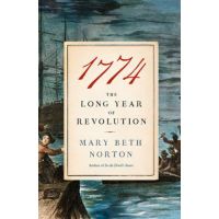 1774: The Long Year of Revolution - Mary Beth Norton