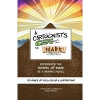 A Cartoonist's Guide to the Gospel of Mark: A 30-page, full-color Graphic Novel - Steve Thomason