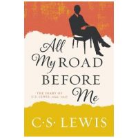All My Road Before Me: The Diary of C. S. Lewis, 1922-1927 - C. S. Lewis