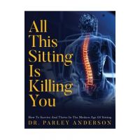 All This Sitting Is Killing You - Parley Anderson