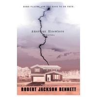 American Elsewhere - Robert Jackson Bennett