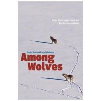 Among Wolves: Gordon Haber's Insights Into Alaska's Most Misunderstood Animal - Marybeth Holleman