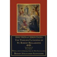 Doctrina Christiana: The Timeless Catechism of St. Robert Bellarmine - Athanasius Schneider