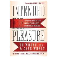 Intended for Pleasure: Sex Technique and Sexual Fulfillment in Christian Marriage - Ed Md Wheat