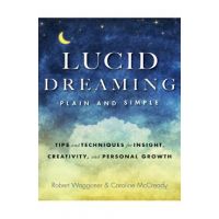 Lucid Dreaming, Plain and Simple: Tips and Techniques for Insight, Creativity, and Personal Growth - Robert Waggoner