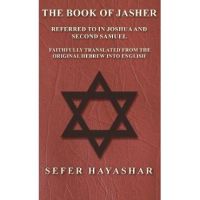 The Book of Jasher - Referred to in Joshua and Second Samuel - Faithfully Translated from the Original Hebrew Into English - Sefer Ha-yashar