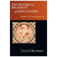 The Historical Reliability of John's Gospel: Issues & Commentary - Craig L. Blomberg