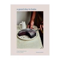 A Good Day to Bake: Simple Baking Recipes for Every Mood - Benjamina Ebuehi