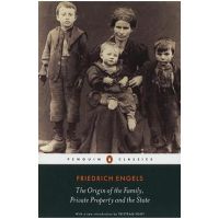 The Origin of the Family, Private Property and the State - Friedrich Engels