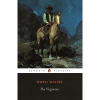The Virginian: A Horseman of the Plains - Owen Wister