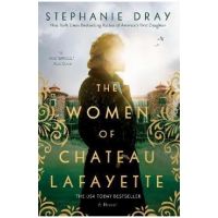 The Women of Chateau Lafayette - Stephanie Dray