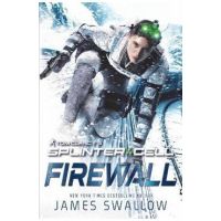Tom Clancy's Splinter Cell: Firewall - James Swallow