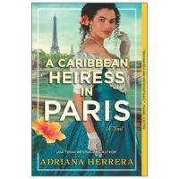 A Caribbean Heiress in Paris - Adriana Herrera