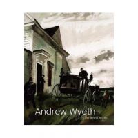 Andrew Wyeth: Life and Death - Andrew Wyeth