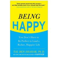 Being Happy: You Don't Have to Be Perfect to Lead a Richer, Happier Life - Tal Ben-shahar