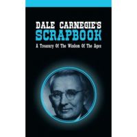 Dale Carnegie's Scrapbook: A Treasury Of The Wisdom Of The Ages - Dale Carnegie