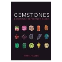 Gemstones: A Concise Reference Guide - Robin Hansen