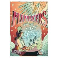 Mapmakers and the Lost Magic: (A Graphic Novel) - Cameron Chittock