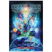 Orion's Door: Symbols of Consciousness & Blueprints of Control - The Story of Orion's Influence Over Humanity - Neil Hague