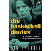 The Basketball Diaries: The Classic about Growing Up Hip on New York's Mean Streets - Jim Carroll