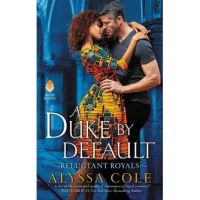 A Duke by Default: Reluctant Royals - Alyssa Cole