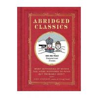 Abridged Classics: Brief Summaries of Books You Were Supposed to Read But Probably Didn't - John Atkinson