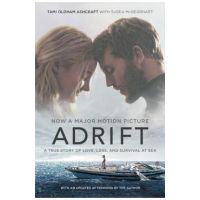 Adrift [movie Tie-In]: A True Story of Love, Loss, and Survival at Sea - Tami Oldham Ashcraft