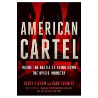 American Cartel: Inside the Battle to Bring Down the Opioid Industry - Scott Higham