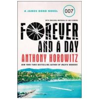 Forever and a Day: A James Bond Novel - Anthony Horowitz