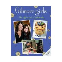 Gilmore Girls: The Official Cookbook - Elena Craig