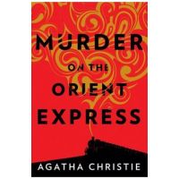 Murder on the Orient Express: A Hercule Poirot Mystery - Agatha Christie