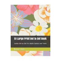 51 Large Print Dot to Dot Book: Jumbo Dot-to-Dot For Adults Seniors and Teens - Nature Dots