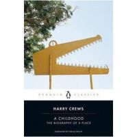 A Childhood: The Biography of a Place - Harry Crews