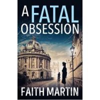 A Fatal Obsession (Ryder and Loveday, Book 1) - Faith Martin