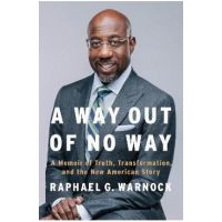 A Way Out of No Way: A Memoir of Truth, Transformation, and the New American Story - Raphael G. Warnock