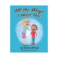All the Ways I Hear You - Stephanie Marrufo