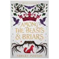 Among the Beasts & Briars - Ashley Poston