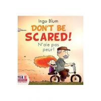 Don't Be Scared! - N'aie pas peur!: Bilingual Children's Picture Book English-French - Ingo Blum