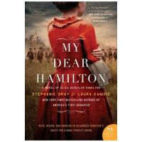 My Dear Hamilton: A Novel of Eliza Schuyler Hamilton - Stephanie Dray