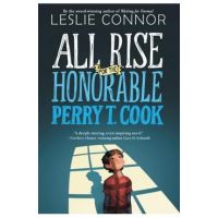 All Rise for the Honorable Perry T. Cook - Leslie Connor