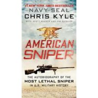 American Sniper: The Autobiography of the Most Lethal Sniper in U.S. Military History - Chris Kyle