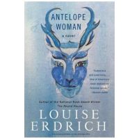 Antelope Woman - Louise Erdrich