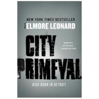 City Primeval: High Noon in Detroit - Elmore Leonard