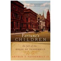Fortune's Children: The Fall of the House of Vanderbilt - Arthur T. Vanderbilt