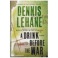 A Drink Before the War - Dennis Lehane