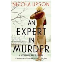 An Expert in Murder: A Josephine Tey Mystery - Nicola Upson