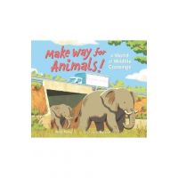 Make Way for Animals!: A World of Wildlife Crossings - Meeg Pincus